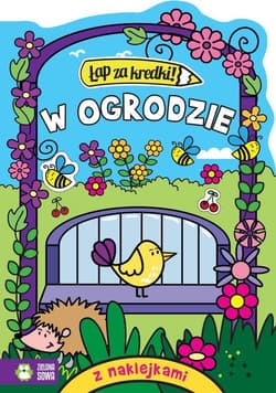Łap za kredki! W ogrodzie - Opracowanie Zbiorowe
