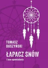 Łapacz snów i inne opowiadania - Tomasz Duszyński