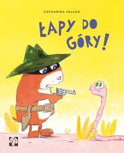 Łapy do góry - Catharina Valckx