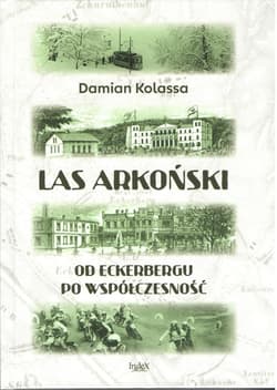 Las Arkoński. Od Eckerbergu po współczesność - Damian Kolassa