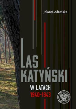 Las Katyński w latach 1940-1943 - Jolanta Adamska