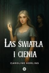 Las światła i cienia - Caroline Korlins