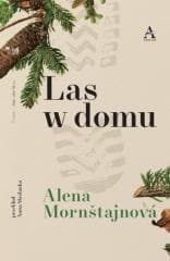 Las w domu - Alena Mornstajnova