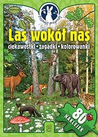 Las wokół nas Poznaję przyrodę Ciekawostki zagadki kolorowanki - Opracowanie Zbiorowe