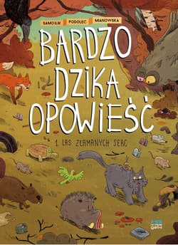 Las złamanych serc. Bardzo dzika opowieść. Część 1 wyd. 2 - Marcin Podolec, Tomasz Samojlik