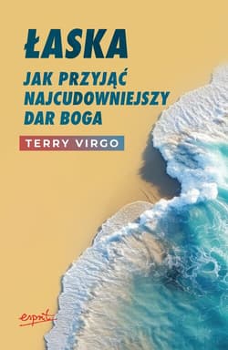 Łaska Jak przyjąć najcudowniejszy dar Boga w.2 - Terry Virgo