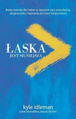 Łaska jest silniejsza - Kyle Idleman