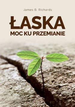 Łaska - moc ku przemianie - Richards James B.