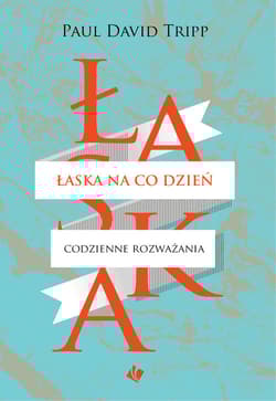 Łaska na co dzień Codzienne rozważania
