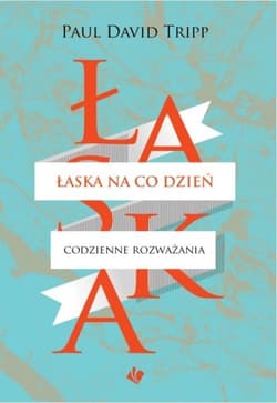 Łaska na co dzień Codzienne rozważania - Tripp Paul David