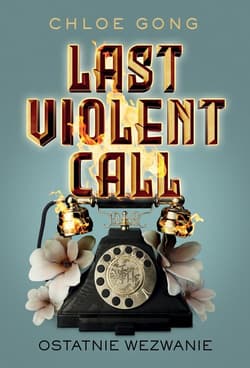 Last Violent Call Ostatnie wezwanie - Chloe Gong