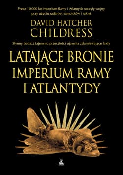 Latające bronie imperium Ramy i Atlantydy - Childress David Hatcher