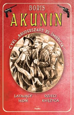 Latający słoń / Dzieci księżyca. Bruderszaft ze śmiercią. Tom 2 - Boris Akunin