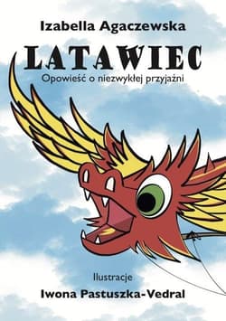 Latawiec Opowieść  o niezwykłej przyjaźni - Agaczewska Izabella