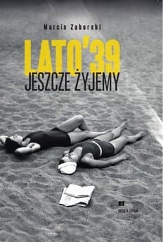 Lato'39. Jeszcze żyjemy - Marcin Zaborski