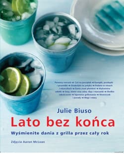 Lato bez końca Wyśmienite dania z grilla przez cały rok - Julie Biuso