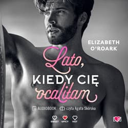 Lato, kiedy cię ocaliłam. Pewnego lata. Tom 2 - audiobook - Elizabeth O'Roark