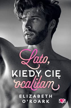 Lato, kiedy cię ocaliłam. Pewnego lata. Tom 2 - ebook - Elizabeth O'Roark