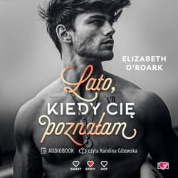 Lato, kiedy cię poznałam. Pewnego lata. Tom 1 - audiobook - Elizabeth O'Roark