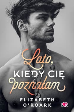 Lato, kiedy cię poznałam. Pewnego lata. Tom 1 - ebook - Elizabeth O'Roark