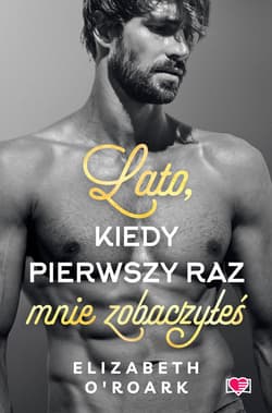 Lato, kiedy pierwszy raz mnie zobaczyłeś. Pewnego lata. Tom 5 - ebook - Elizabeth O'Roark