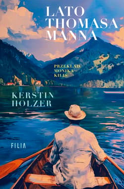 Lato Thomasa Manna - Holzer Kerstin