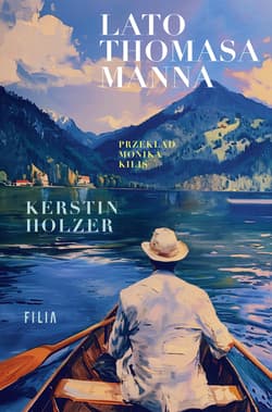 Lato Thomasa Manna - Holzer Kerstin