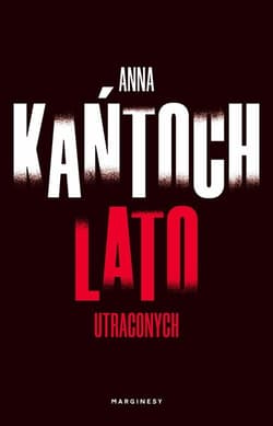 Lato utraconych - Anna Kańtoch
