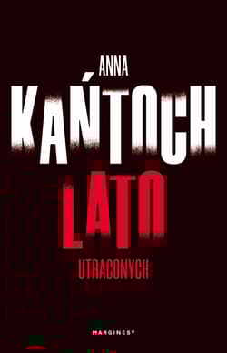 Lato utraconych - Anna Kańtoch