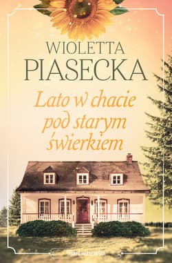 Lato w chacie pod starym świerkiem - Wioletta  Piasecka