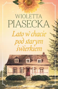 Lato w chacie pod starym świerkiem - ebook - Wioletta  Piasecka