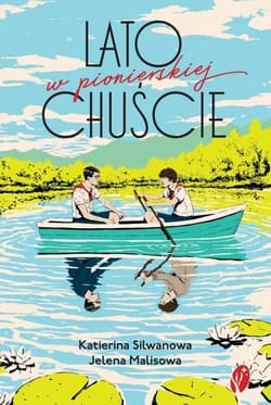 Lato w pionierskiej chuście - Jelena Malisova, Katierina Silwanowa