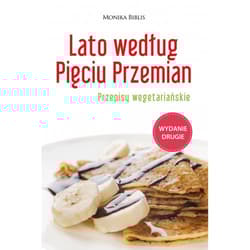 Lato według Pięciu Przemian. Przepisy wegetariańskie