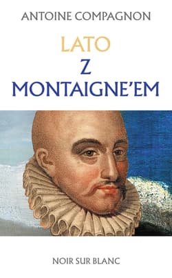Lato z Montaigne’em - ebook - Antoine Compagnon