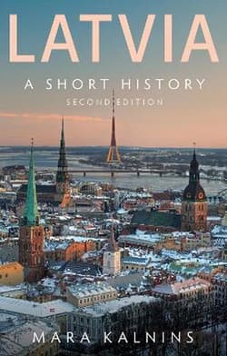 Latvia: A Short History - Mara Kalnins