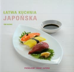 Łatwa kuchnia japońska Poznajemy smaki Japonii - Emi Kazuko