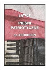 Łatwe Pieśni patriotyczne na akordeon - Piotr Śmiejczak