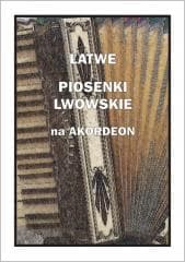 Łatwe Piosenki lwowskie na akordeon - A. Częstochowski