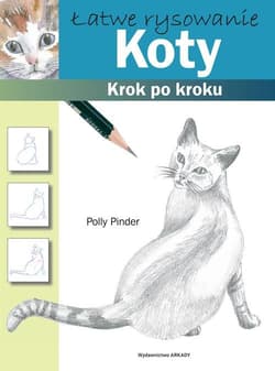 Łatwe rysowanie Koty Krok po kroku - Polly Pinder