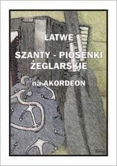 Łatwe Szanty. Piosenki żeglarskie na akordeon - A. Częstochowski