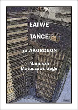 Łatwe tańce na akordeon Mariusza Matuszewskiego - Praca zbiorowa