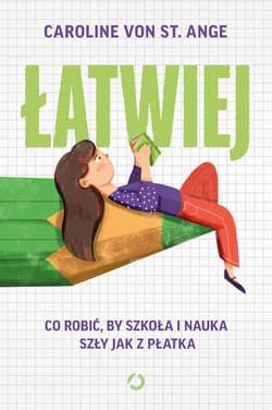 Łatwiej. Co robić, by szkoła i nauka szły jak z płatka - ebook - Caroline von St. Ange