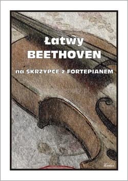 Łatwy Beethoven. Na skrzypce z fortepianem - Małgorzata Kołłowicz, van Beethoven Ludwig