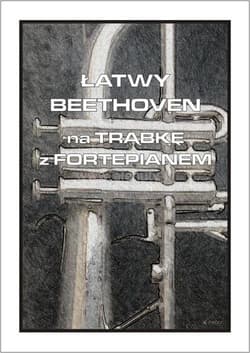 Łatwy Beethoven na trąbkę z fortepianem - van Beethoven Ludwig, Cezary Jastrzębski