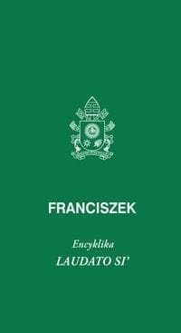Laudato Si - Papież Franciszek
