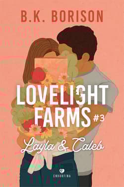 Layla & Caleb. Lovelight Farms. Tom 3 - B. K.  Borison