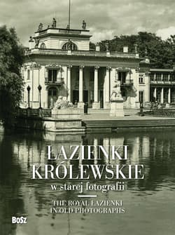 Łazienki królewskie w starej fotografii wer. Poz/ang - Piotr Jamski