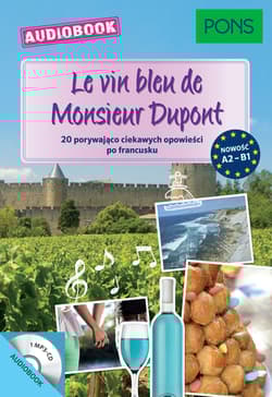 Le vin bleu de Monsieur Dupont A2-B1 PONS - Opracowanie Zbiorowe