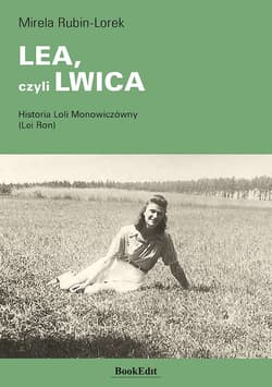 LEA, czyli LWICA Historia Loli Monowiczówny (Lei Ron) - Mirela Rubin-Lorek