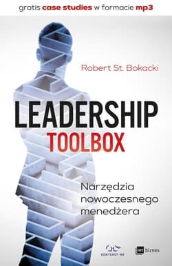 Leadership ToolBox Narzędzia nowoczesnego menedżera - Bokacki Robert St.